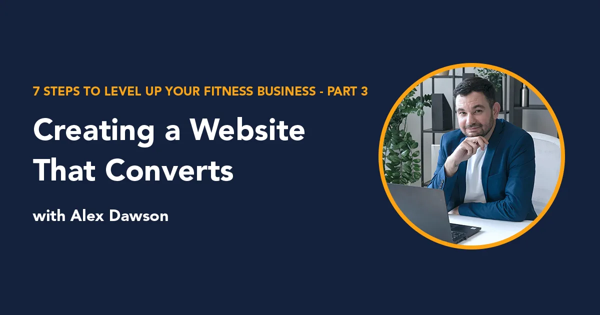 7 Steps to Level Up Your Fitness Business part 3 creating a website that converts